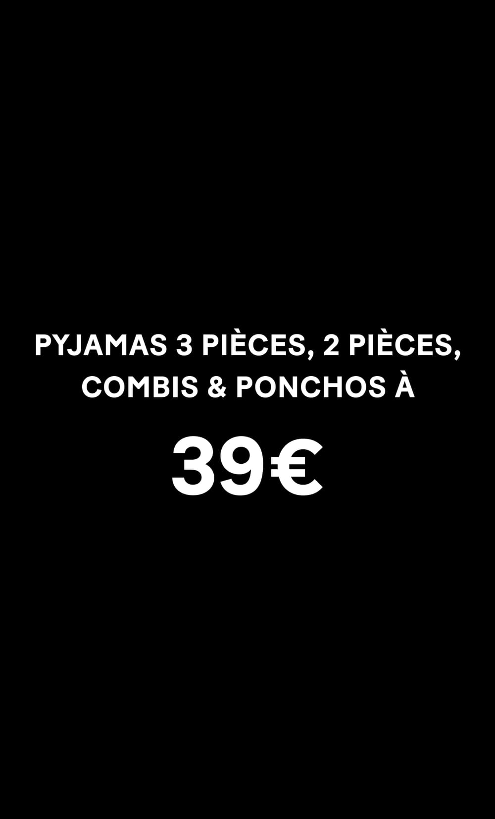 Pyjamas 3 pièces, combis & ponchos